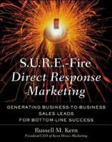 S.U.R.E.-Fire Direct Response Marketing : Managing Business-to-Business Sales Leads for Bottom-Line Success 0658006223 Book Cover