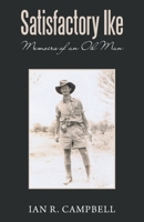 Satisfactory Ike: Memoirs of an Oil Man 1543768741 Book Cover
