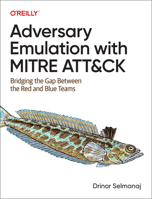 Adversary Emulation with MITRE ATT&CK: Bridging the Gap between the Red and Blue Teams 1098143760 Book Cover
