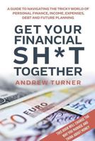 Get Your Financial Sh*t Together 1326666088 Book Cover