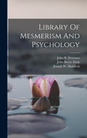 Library Of Mesmerism And Psychology 1018755578 Book Cover