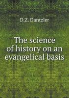 The Science of History on an Evangelical Basis 1172201692 Book Cover