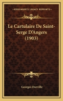 Le Cartulaire De Saint-Serge D'Angers (1903) 2019922428 Book Cover
