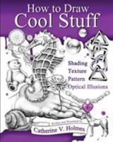 How to Draw Cool Stuff: Shading, Textures and Optical Illusions 1732888825 Book Cover