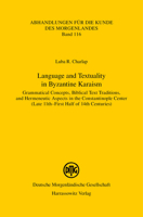 Language and Textuality in Byzantine Karaism: Grammatical Concepts, Biblical Text Traditions, and Hermeneutic Aspects in the Constantinople Center ... (Abhandlungen Fur die Kunde Des Morgenlandes) 3447111755 Book Cover