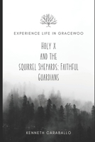 Holy X and The Squirrel Shepards: Faithful Guardians B0CST7W1FD Book Cover