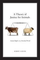 A Theory of Justice for Animals: Animal Rights in a Nonideal World 0199936331 Book Cover