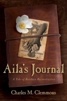 Aila's Journal: A Tale of Southern Reconstruction B0C9S7QFD6 Book Cover