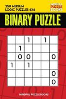 Binary Puzzle: 250 Medium Logic Puzzles 6x6 1097935159 Book Cover