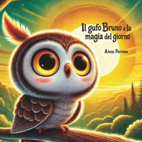 Il gufo Bruno e la magia del giorno (Italian Edition) B0F75R98WD Book Cover