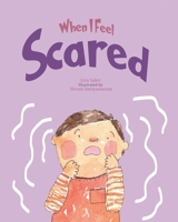 When I Feel Scared (When I Feel Big Feelings) B0DF5JHV16 Book Cover