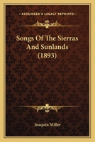 Songs of the Sierras and Sunlands 1163946087 Book Cover