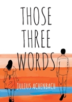Those Three Words (German Edition) 3848229692 Book Cover