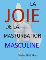 La joie de la masturbation masculine: Avec des activités pratiques amusantes et agréables B0G3JK8HWT Book Cover