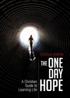 The One Day Hope: A Christian Guide to Learning Life 1629029483 Book Cover