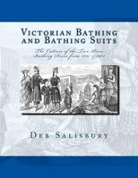 Victorian Bathing and Bathing Suits: The Culture of the Two-Piece Bathing Dress from 1837 - 1901 1492971405 Book Cover