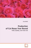 Production of Cut Roses Year Round: Yield, Quality, and Vase Life 3639087844 Book Cover