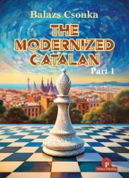The Modernized Catalan: A Complete Opening Repertoire for White 9493435040 Book Cover