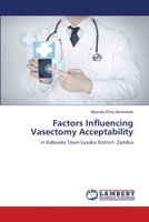 Factors Influencing Vasectomy Acceptability: in Kabwata Town Lusaka District- Zambia 6137321061 Book Cover