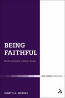 Being Faithful: Christian Commitment in Modern Society: Christian Commitment in Modern Society 0567095045 Book Cover