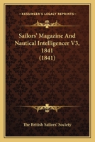 Sailors' Magazine And Nautical Intelligencer V3, 1841 1164933299 Book Cover