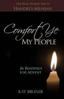 Comfort Ye My People: The Real World Meets Handel's Messiah 26 Readings for Advent 1494356015 Book Cover