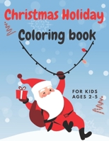 Christmas Coloring Book For kids ages 2-5: 50 Fun & Simple Coloring Pages For Toddlers, A Christmas Coloring Books with Fun Easy and Relaxing Pages Gifts for Boys Girls Kids B08MSQT8FY Book Cover