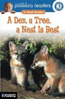 A Den, a Tree, a Nest Is Best, Level 3: An Animal Adventure (Lithgow Palooza Readers) 0769642632 Book Cover