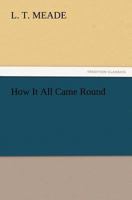 How It All Came Round 151879100X Book Cover