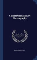 A Brief Description of Electrography 127479997X Book Cover