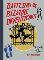 Baffling & Bizarre Inventions 1634501527 Book Cover