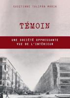 T�moin: Une soci�t� oppressante vue de l'int�rieur 1563448432 Book Cover