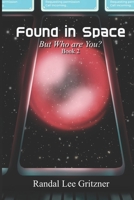 Found in Space, But Who Are You? Book 2 B0B8RJ5XVC Book Cover