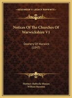 Notices of the Churches of Warwickshire V1: Deanery of Warwick 1437079598 Book Cover