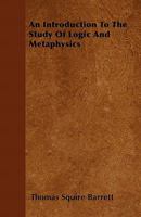 An Introduction to the Study of Logic and Metaphysics 1018018980 Book Cover