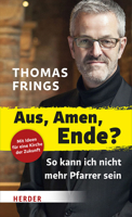 Aus, Amen, Ende?: So Kann Ich Nicht Mehr Pfarrer Sein 3451377977 Book Cover