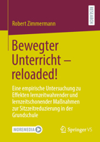 Bewegter Unterricht – reloaded!: Eine empirische Untersuchung zu Effekten lernzeitwahrender und lernzeitschonender Maßnahmen zur Sitzzeitreduzierung in der Grundschule 3658374578 Book Cover