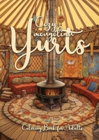 Cozy mongolian Yurts Coloring Book for Adults: Yurt Coloring Book for Adults Grayscale Mongolian Yurts Grayscale coloring book Camping Outdoor Coloring Book 3758409160 Book Cover