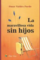 La Maravillosa Vida Sin Hijos 9588900700 Book Cover