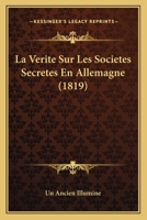 La Verite Sur Les Societes Secretes En Allemagne (1819) 1160141746 Book Cover