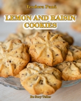 Lemon and Raisin Cookies: How to Make Lemon and Raisin Cookies. This Book Comes with a Free Video Course. Make Your Own Cookies and Enjoy With Your Loved Ones. 6069550935 Book Cover