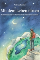 Mit dem Leben flirten: Auf Weltreise zwischen Freiheit und Verbundenheit 1703308417 Book Cover