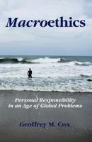 Macroethics: Personal Responsibility in an Age of Global Problems 1493576615 Book Cover