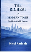 The Richest in Modern Times: A Guide to Wealth Creation B0GDHSCNN3 Book Cover