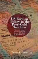 Us Foreign Policy in the Post-Cold War Era: Restraint Versus Assertiveness from George H. W. Bush to Barack Obama 1349473464 Book Cover