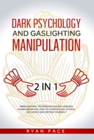 Dark Psychology and Gaslighting Manipulation: + How to Analyze People and Body Language. The Secret Sciences of Mind Control to Influence and Win. (2 in 1) B0892DCJXN Book Cover
