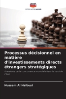 Processus décisionnel en matière d'investissements directs étrangers stratégiques: Une étude de la concurrence mondiale dans le nord de l'Irak (French Edition) 6206834417 Book Cover