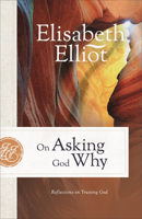 On Asking God Why, repack: And Other Reflections on Trusting God in a Twisted World 0800753038 Book Cover