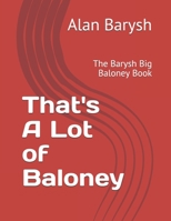 That's A Lot of Baloney: The Barysh Big Baloney Book B08R9CBPN6 Book Cover