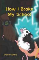 How I Broke My School 1723072923 Book Cover